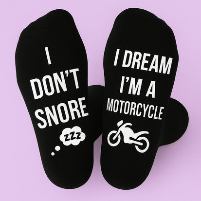 Speciaal paar kousen  – "I don't snore, I dream I'm a motorcycle" 