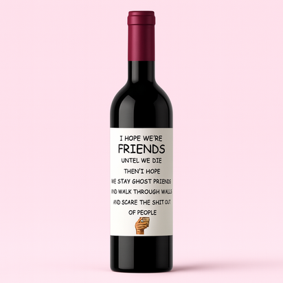 Wijnfles met leuke label – I hope we're friends until we die
